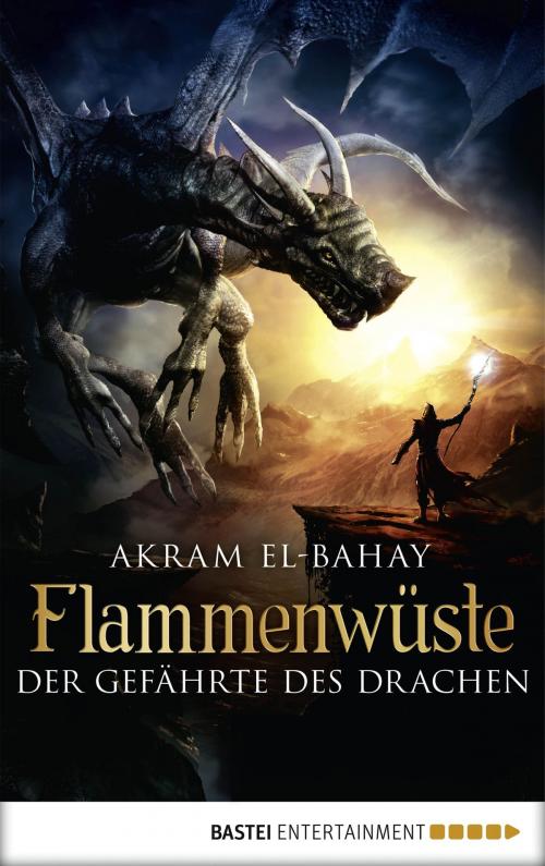 Cover of the book Flammenwüste - Der Gefährte des Drachen by Akram El-Bahay, Bastei Entertainment