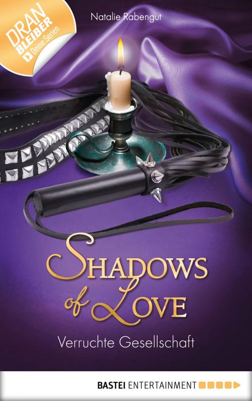 Cover of the book Verruchte Gesellschaft - Shadows of Love by Natalie Rabengut, Bastei Entertainment