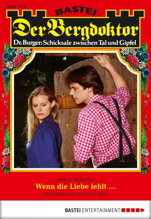 Cover of the book Der Bergdoktor - Folge 1779 by Andreas Kufsteiner, Bastei Entertainment