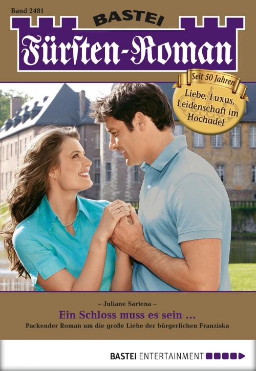 Cover of the book Fürsten-Roman - Folge 2481 by Juliane Sartena, Bastei Entertainment