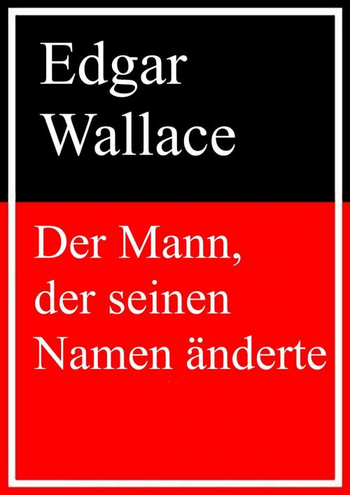 Cover of the book Der Mann, der seinen Namen änderte by Edgar Wallace, Books on Demand