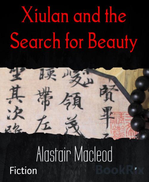 Cover of the book Xiulan and the Search for Beauty by Alastair Macleod, BookRix