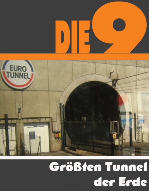Cover of the book Die Neun größten Tunnel der Erde by A.D. Astinus, neobooks