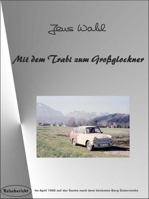 Cover of the book Mit dem Trabi zum Großglockner by Jens Wahl, neobooks