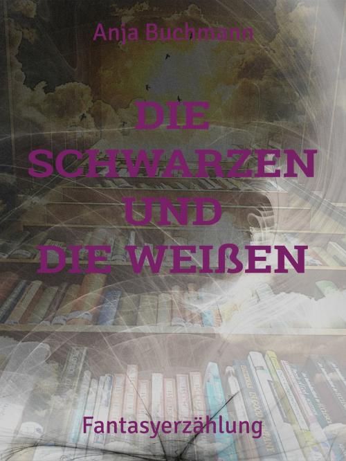 Cover of the book Die Schwarzen und die Weißen by Anja Buchmann, Books on Demand