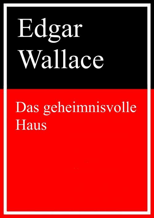 Cover of the book Das geheimnisvolle Haus by Edgar Wallace, Books on Demand