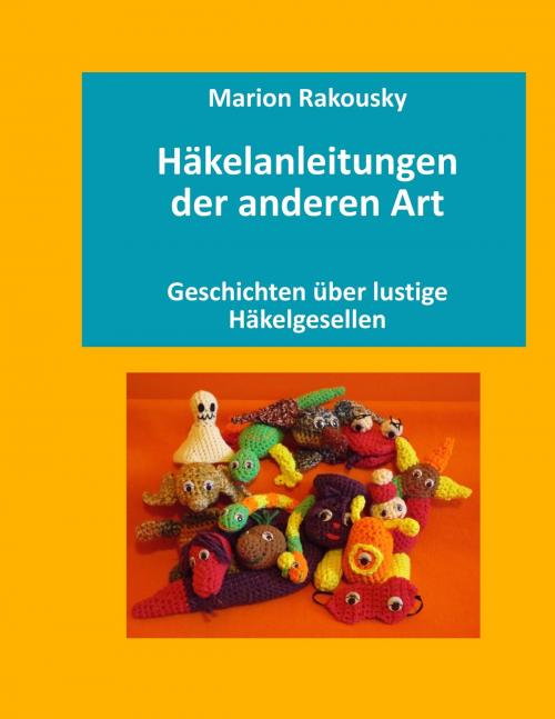 Cover of the book Häkelanleitungen der anderen Art by Marion Rakousky, Books on Demand