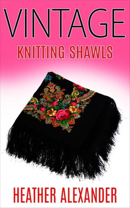 Cover of the book Vintage Knitting Shawls by Heather Alexander, BookRix
