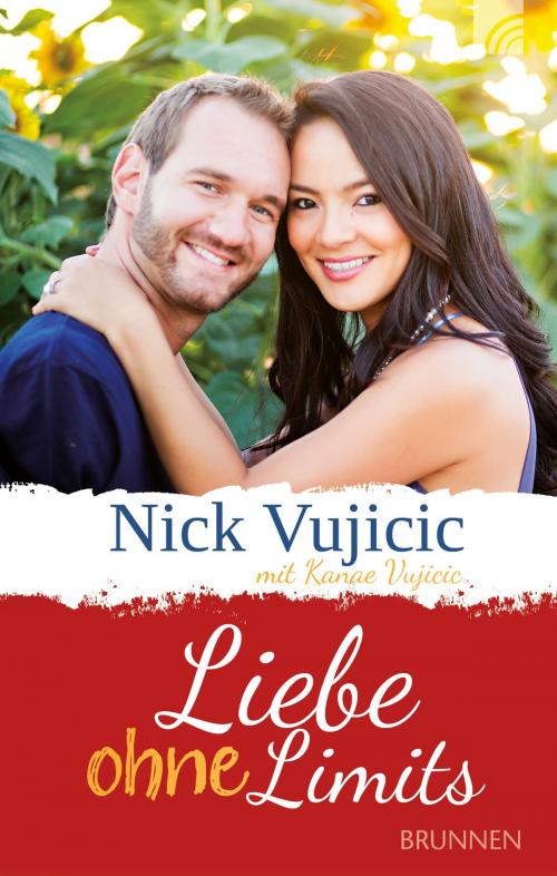 Cover of the book Liebe ohne Limits by Nick Vujicic, Kanae Vujicic, Brunnen Verlag Gießen