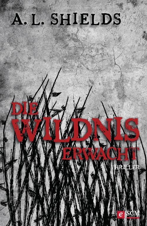 Cover of the book Die Wildnis erwacht by A. L. Shields, SCM Hänssler