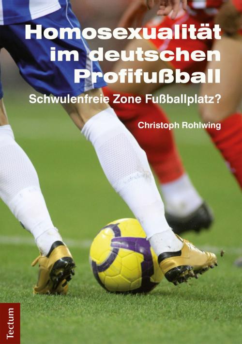 Cover of the book Homosexualität im deutschen Profifußball by Christoph Rohlwing, Tectum Wissenschaftsverlag