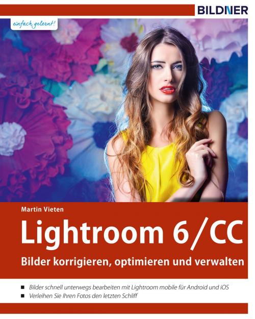 Cover of the book Lightroom 6 und CC by Martin Vieten, Bildner Verlag