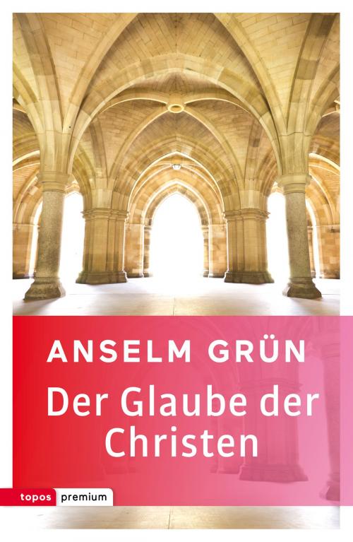 Cover of the book Der Glaube der Christen by Anselm Grün, Topos