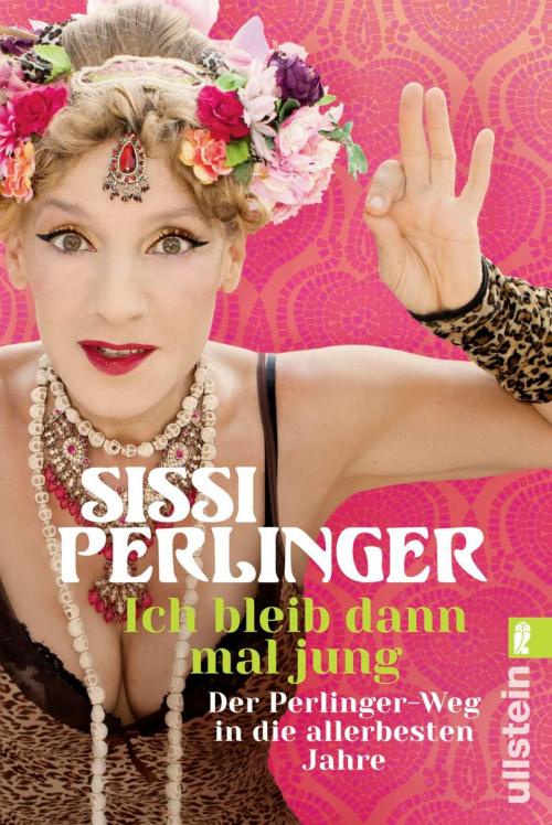 Cover of the book Ich bleib dann mal jung by Sissi Perlinger, Ullstein Ebooks