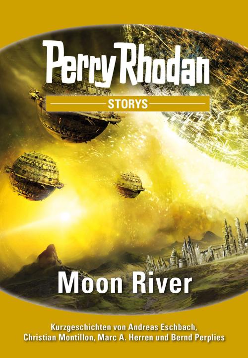 Cover of the book PERRY RHODAN-Storys: Moon River by Andreas Eschbach, Christian Montillon, Marc A. Herren, Bernd Perplies, Perry Rhodan digital