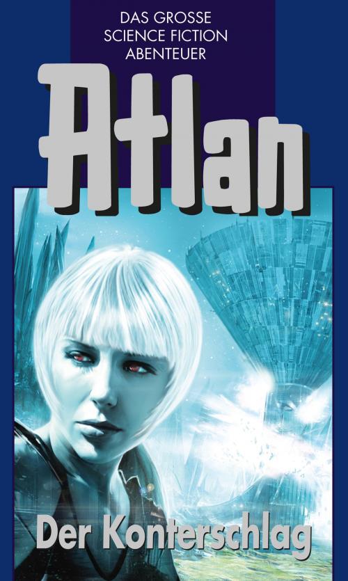 Cover of the book Atlan 42: Der Konterschlag (Blauband) by H. G. Francis, Hans Kneifel, Peter Terrid, Marianne Sydow, Kurt Mahr, Perry Rhodan digital