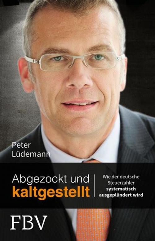 Cover of the book Abgezockt und kaltgestellt by Peter Lüdemann, FinanzBuch Verlag