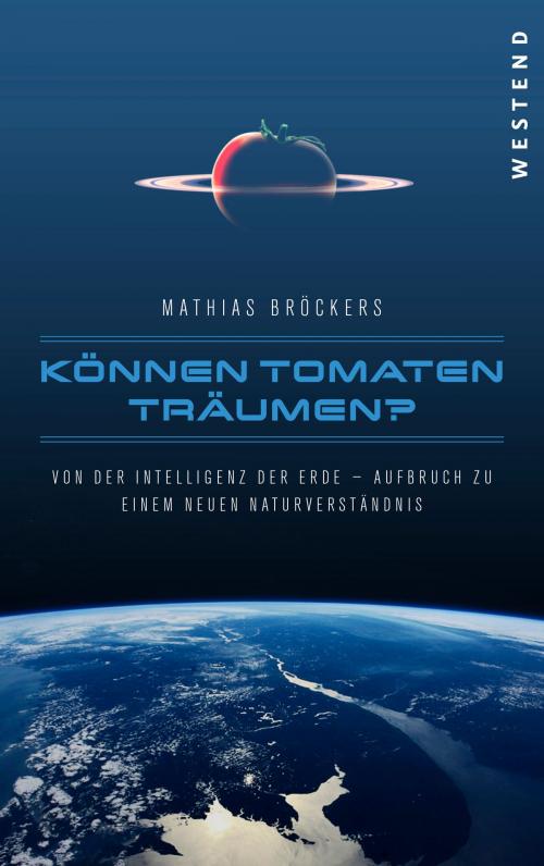 Cover of the book Können Tomaten träumen? by Mathias Bröckers, Westend Verlag