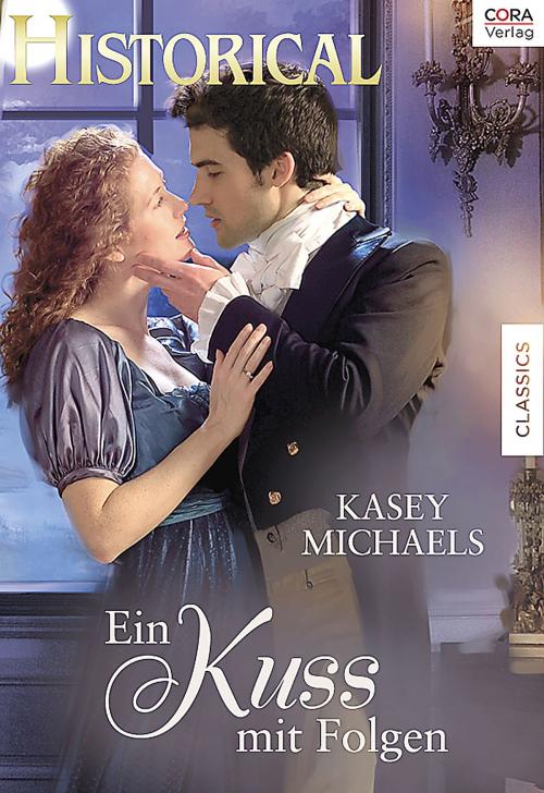 Cover of the book Ein Kuss mit Folgen by Kasey Michaels, CORA Verlag