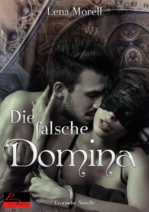 Cover of the book Die falsche Domina by Lena Morell, Plaisir d'Amour Verlag
