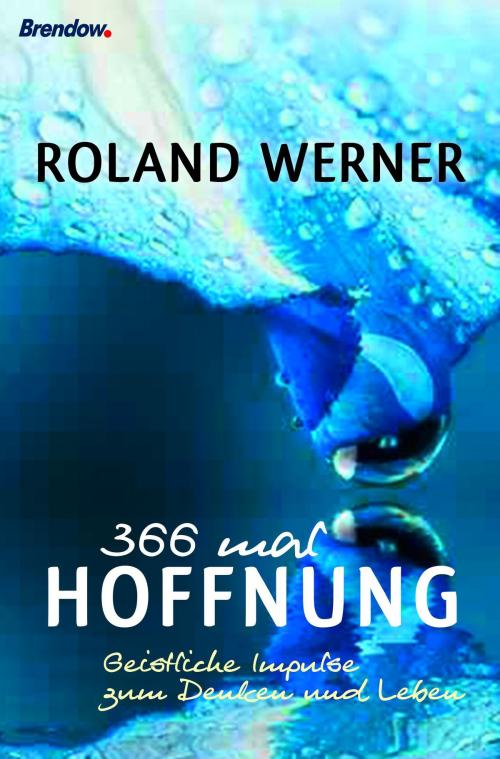 Cover of the book 366 mal Hoffnung by Roland Werner, Brendow, J