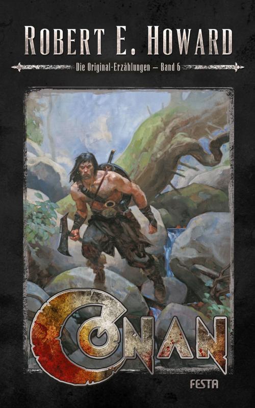 Cover of the book Conan - Band 6 by Robert E. Howard, Festa Verlag