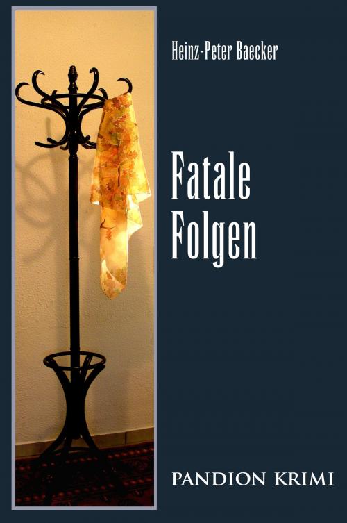 Cover of the book Fatale Folgen: Hunsrück-Krimi-Reihe Band VIII by Heinz-Peter Baecker, Pandion Verlag