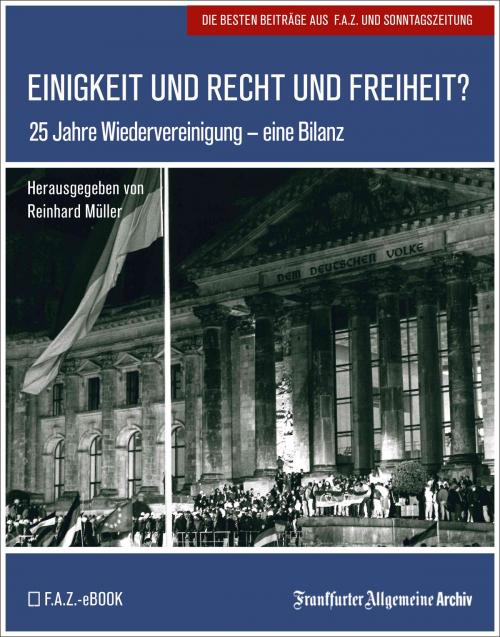 Cover of the book Einigkeit und Recht und Freiheit? by Frankfurter Allgemeine Archiv, Frankfurter Allgemeine Zeitung GmbH