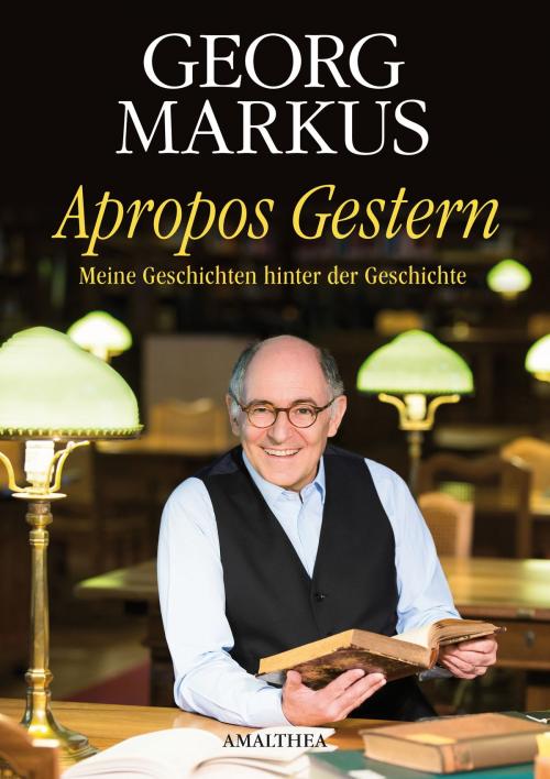Cover of the book Apropos Gestern by Georg Markus, Amalthea Signum Verlag