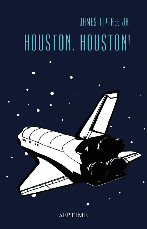 Cover of the book Houston, Houston! by James Tiptree Jr., Septime Verlag