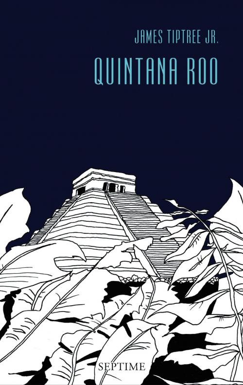 Cover of the book Quintana Roo by James Tiptree Jr., Septime Verlag