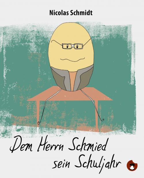 Cover of the book Dem Herrn Schmied sein Schuljahr by Nicolas Schmidt, Periplaneta