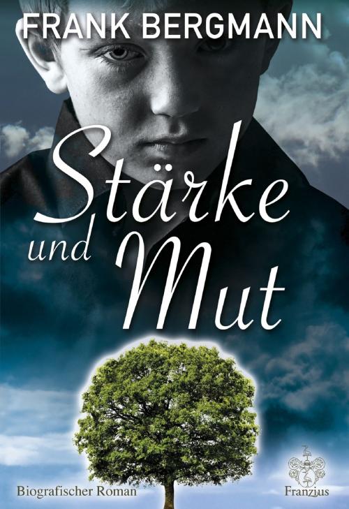 Cover of the book Stärke und Mut by Frank Bergmann, Franzius Verlag