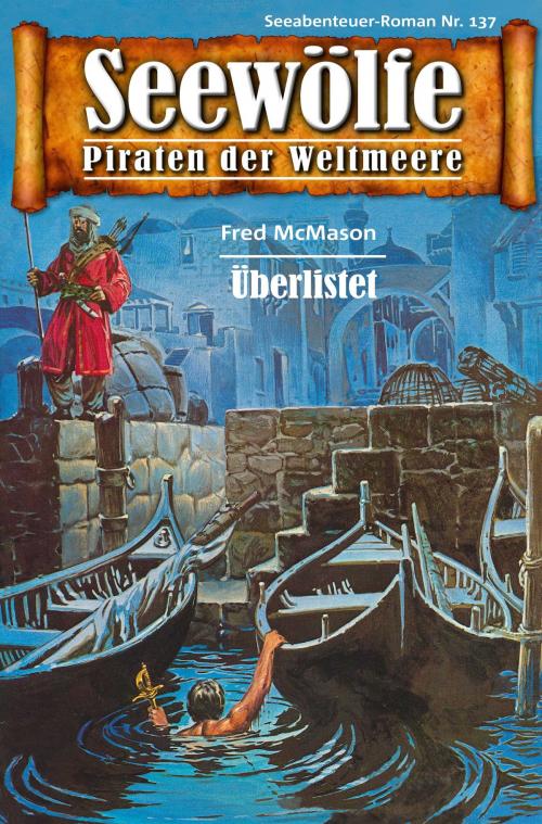 Cover of the book Seewölfe - Piraten der Weltmeere 137 by Fred McMason, Pabel eBooks