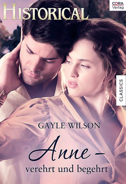 Cover of the book Anne - verehrt und begehrt by Gayle Wilson, CORA Verlag