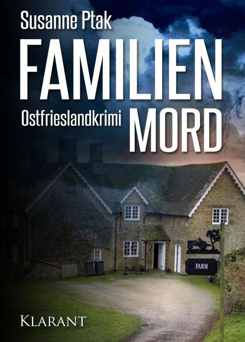 Cover of the book Familienmord. Ostfrieslandkrimi by Susanne Ptak, Klarant