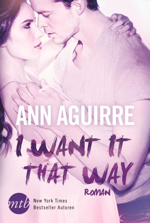 Cover of the book I Want It That Way by Ann Aguirre, MIRA Taschenbuch