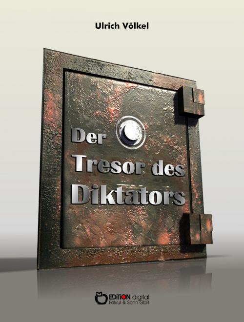Cover of the book Der Tresor des Diktators by Ulrich Völkel, EDITION digital