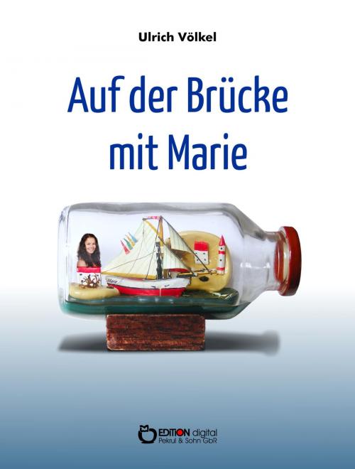 Cover of the book Auf der Brücke mit Marie by Ulrich Völkel, EDITION digital