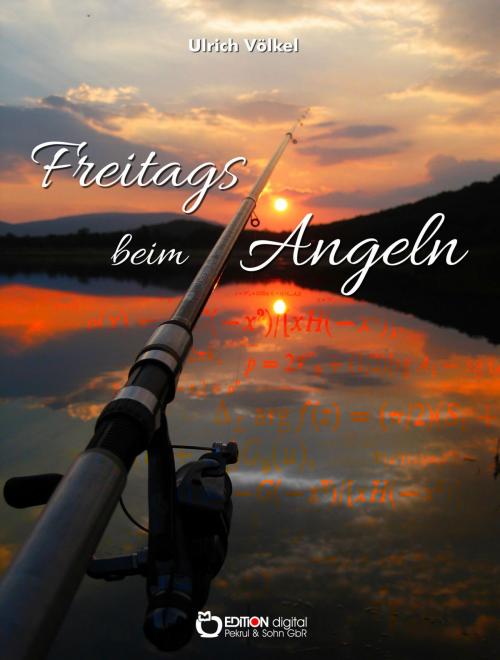 Cover of the book Freitags beim Angeln by Ulrich Völkel, EDITION digital
