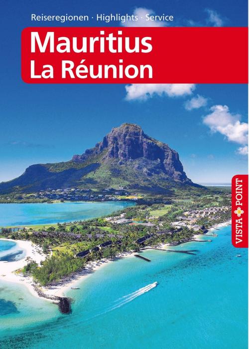 Cover of the book Mauritius und La Réunion - VISTA POINT Reiseführer Reisen A bis Z by Martina Miethig, Vista Point Verlag