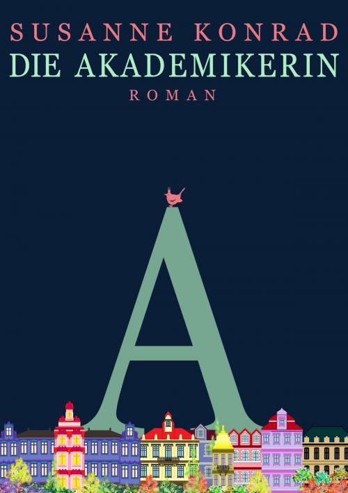 Cover of the book Die Akademikerin by Susanne Konrad, Größenwahn Verlag