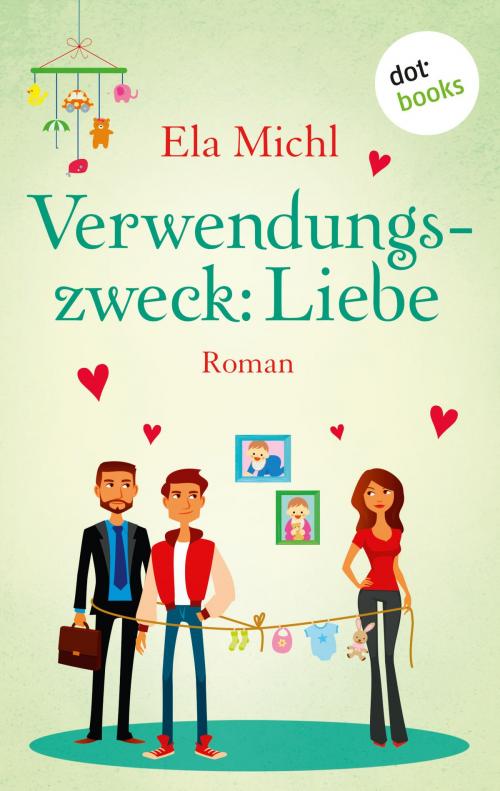 Cover of the book Verwendungszweck: Liebe by Ela Michl, dotbooks GmbH
