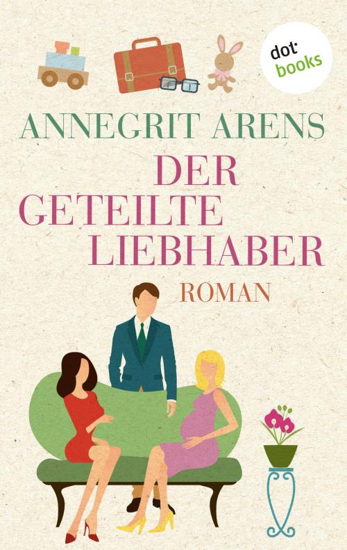Cover of the book Der geteilte Liebhaber by Annegrit Arens, dotbooks GmbH