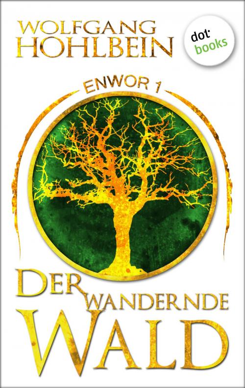 Cover of the book Enwor - Band 1: Der wandernde Wald by Wolfgang Hohlbein, dotbooks GmbH