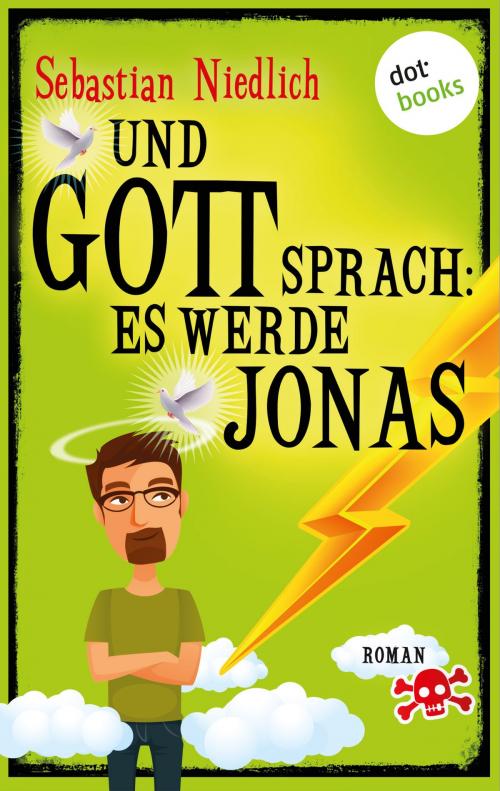 Cover of the book Und Gott sprach: Es werde Jonas by Sebastian Niedlich, dotbooks GmbH