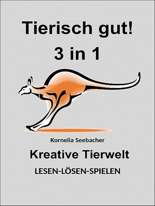 Cover of the book Tierisch gut! 3 in 1 by Kornelia Seebacher, XinXii-GD Publishing