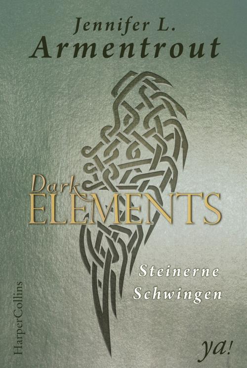 Cover of the book Dark Elements 1 - Steinerne Schwingen by Jennifer L. Armentrout, HarperCollins ya!