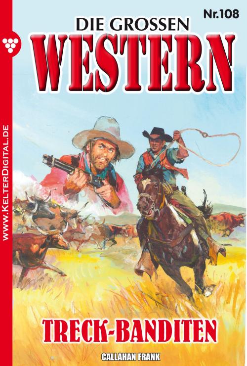 Cover of the book Die großen Western 108 by Frank Callahan, Kelter Media
