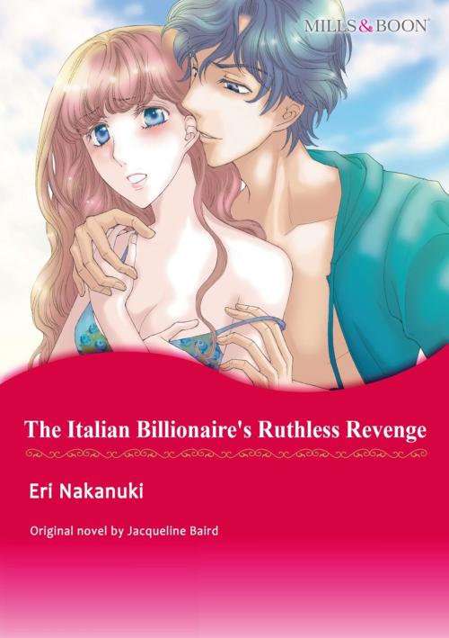 Cover of the book THE ITALIAN BILLIONAIRE'S RUTHLESS REVENGE by Jacqueline Baird, Harlequin / SB Creative Corp.